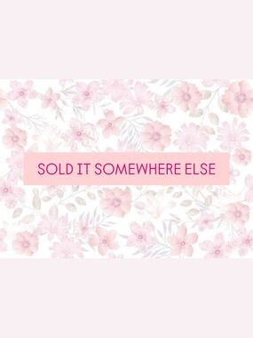 SOLD IT SOMEWHERE ELSE